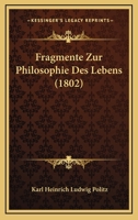 Fragmente Zur Philosophie Des Lebens (1802) 1246377861 Book Cover