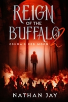 Reign of the Buffalo 2: Oshua's Red Moon 1963058089 Book Cover