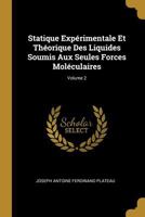 Statique Exp�rimentale Et Th�orique Des Liquides Soumis Aux Seules Forces Mol�culaires; Volume 2 0270941959 Book Cover