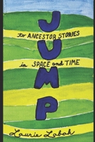 Jump: To Ancestor Stories in Space and Time B0FPGF35J2 Book Cover