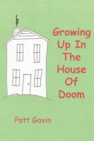 Growing Up In The House Of Doom 0595437648 Book Cover