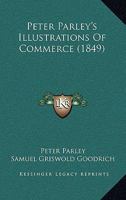 Peter Parley's Illustrations Of Commerce 1164856375 Book Cover