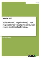 Plyometrics vs. Complex Training - Ein Vergleich zweier Trainingssysteme aus dem Bereich des Schnellkrafttrainings 3656217246 Book Cover