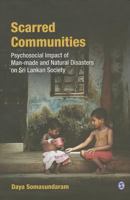 Scarred Communities: Psychosocial Impact of Man-Made and Natural Disasters on Sri Lankan Society 8132111680 Book Cover