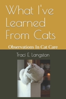 What I've Learned From Cats: Observations In Cat Care B0CLZM3PF6 Book Cover