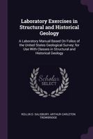 Laboratory exercises in structural and historical geology; a laboratory manual based on folios of the United States Geological Survey, for use with classes in structural and historical geology 1018535748 Book Cover