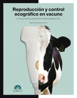 Reproducción y control ecográfico en vacuno: El ciclo estral desde una nueva perspectiva (Spanish Edition) 8492569778 Book Cover