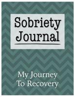 Sobriety Journal My Journey to Recovery: An addiction recovery journal with reflection writing prompts to write daily affirmations, reflect today's mood, and plan for tomorrow 1079339264 Book Cover
