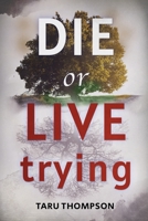 Die or Live Trying 1736270303 Book Cover