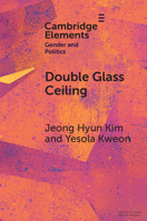 Double Glass Ceiling: The Class Effects of Gender Representation (Elements in Gender and Politics) 1009461044 Book Cover