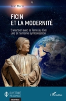 Ficin et la modernité: S’élancer avec la Terre au Ciel, une si humaine symbolisation (French Edition) 2336416239 Book Cover