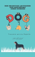 Der Wichtige Leitfaden Zur Erziehung Ihres Hundes: Trainiere wie ein Experte null Book Cover