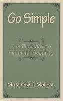 Go Simple: The Playbook to Financial Security 1457522233 Book Cover
