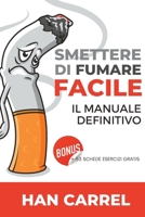 Smettere di Fumare Facile: Il Manuale Definitivo B0BMJFMQ7S Book Cover