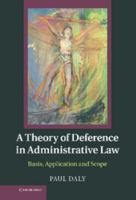 A Theory of Deference in Administrative Law: Basis, Application and Scope 1107025516 Book Cover