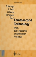 Femtosecond Technology: From Basic Research to Application Prospects (Springer Series in Photonics) 354065996X Book Cover