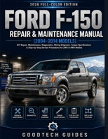 Ford F-150 Repair & Maintenance Manual (2004–2014 Models): DIY Repair, Maintenance, Diagnostics, Wiring Diagrams, Torque Specifications & Step-by-Step Service Procedures for 2WD & 4WD Models B0H9Q69NYW Book Cover
