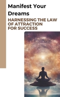 Attracting Success: Unlocking the Hidden Forces of the Law of Attraction B0CP1G7F5X Book Cover