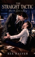 The Straight Tactic: How to Serve a King (The Throne of Ambition) B0H21DJDV4 Book Cover