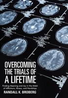 Overcoming the Trials of a Lifetime: Finding Meaning and Joy in the Midst of Afflictions, Illness, and Hardships 197366058X Book Cover