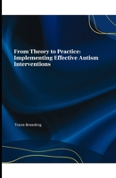 From Theory to Practice: Implementing Effective Autism Interventions B0CVSM6LSF Book Cover