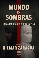 Mundo en sombras: Ensayo de una distopía (Spanish Edition) 9566404891 Book Cover