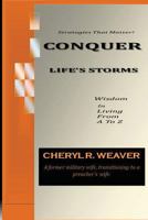 Conquer Life's Storms: Wisdom In Living From A To Z 0692225552 Book Cover