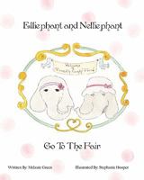 Elliephant and Nelliephant Go to the Fair 1453723897 Book Cover