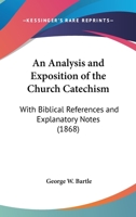 An Analysis And Exposition Of The Church Catechism: With Biblical References And Explanatory Notes (1868) 0353966061 Book Cover