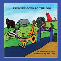 Trumpet Goes to the Zoo 0692896562 Book Cover