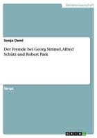 Der Fremde bei Georg Simmel, Alfred Schütz und Robert Park 3656468753 Book Cover