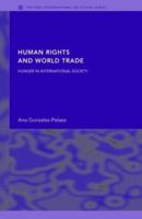 Human Rights and World Trade: Hunger in International Society 0415349397 Book Cover