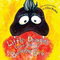 Little Dragon Learns How to Breathe Fire 0995106207 Book Cover