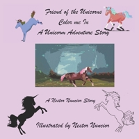 Friend of the Unicorns Color me In a Unicorn Adventure Story: Color the Unicorns in as you follow their Adventures with Rocky and Cliff Unicorn Hunters. Who will Win? B0858W4YRV Book Cover