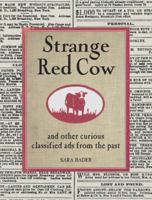 Strange Red Cow: and Other Curious Classified Ads from the Past 1400051207 Book Cover
