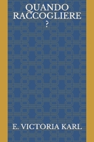 QUANDO RACCOGLIERE ? B08XS1Z3HY Book Cover