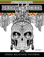 Adult Coloring Books Dream Catcher Volume 1: Stress Relief Pattern A beautiful and inspiring colouring book for all ages 1539489280 Book Cover