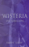 Wisteria: Die Rebellion (German Edition) 3759759165 Book Cover