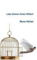 Lebe Deinen freien Willen! 1447541871 Book Cover