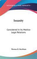 Insanity Considered in Its Medico-Legal Relations (Classic Reprint) 0530945576 Book Cover