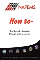 How to Do Seismic Analysis Using Finite Elements 1874376263 Book Cover