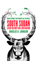 South Sudan: A New History for a New Nation 0821422421 Book Cover