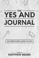 The Yes And Journal: An Improviser’s Guide to Life 197810975X Book Cover