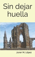 Sin dejar huella (Spanish Edition) B0GKXL2FTK Book Cover