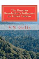 The Russian Revolutions Influence on Greek Labour 1466360577 Book Cover