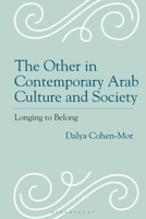 The Other in Contemporary Arab Culture and Society: Longing to Belong B0HH9WNJYD Book Cover