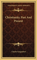 Christianity, Past And Present 1163142441 Book Cover