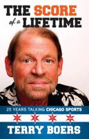 The Score of a Lifetime: 25 Years Talking Chicago Sports 1629375756 Book Cover