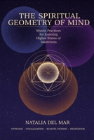 The Spiritual Geometry of Mind: Mystic Practices for Entering Higher States of Awareness B0GVBJHMB1 Book Cover