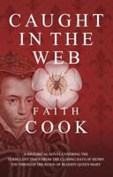 Caught in the Web: What Was It Like to Live as a Christian During the Reign of the Tudors? 0852346239 Book Cover